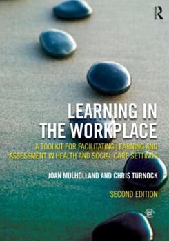 Paperback Learning in the Workplace: A Toolkit for Facilitating Learning and Assessment in Health and Social Care Settings Book