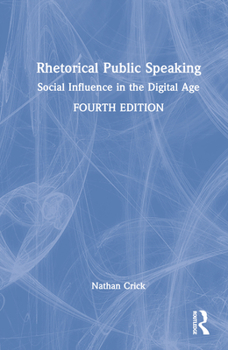 Hardcover Rhetorical Public Speaking: Social Influence in the Digital Age Book