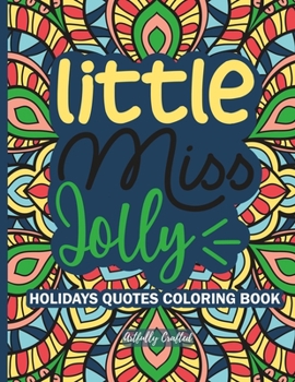 Little Miss Jolly: Holiday Quotes Coloring Book | For Adults and Kids of All Ages