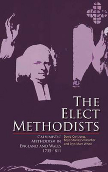 Paperback The Elect Methodists: Calvinistic Methodism in England and Wales, 1735-1811 Book