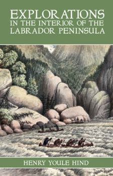 Paperback Explorations in the Interior of the Labrador Peninsula Book