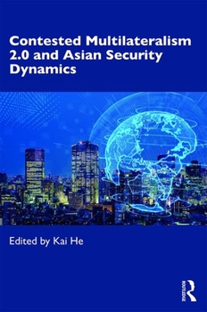 Paperback Contested Multilateralism 2.0 and Asian Security Dynamics Book