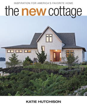 Hardcover The New Cottage: Inspiration for America's Favorite Home Book