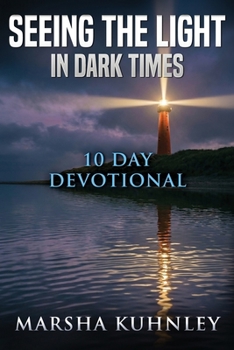Paperback Seeing The Light In Dark Times: 10 Day Devotional Book