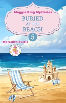 Buried at the Beach (Maggie King Mystery Christian Cozy)