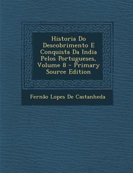 Paperback Historia Do Descobrimento E Conquista Da India Pelos Portugueses, Volume 8 [Portuguese] Book