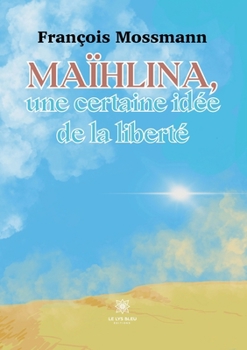 Paperback Maïhlina, une certaine idée de la liberté [French] Book