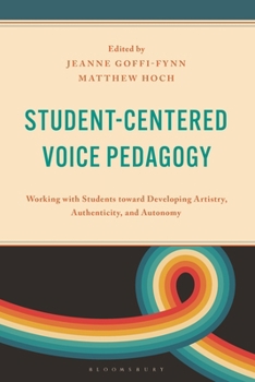 Hardcover Student-Centered Voice Pedagogy: Working with Students Toward Developing Artistry, Authenticity, and Autonomy Book