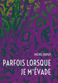 Parfois lorsque je m'?vade