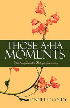 Paperback Those A-ha Moments: Spiritual Growth Through Journaling Book