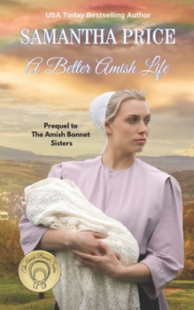 A Better Amish Life LARGE PRINT: A Prequel to The Amish Bonnet Sisters series - Book #0 of the Amish Bonnet Sisters