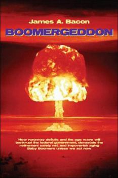 Paperback Boomergeddon: How Runaway Deficits Will Bankrupt the Country and Ruin Retirement for Aging Baby Boomers - And What You Can Do about Book