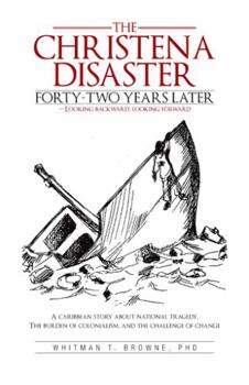 Paperback The Hristena Disaster Forty-Two Years Later-Looking Backward, Looking Forward: A Caribbean Story about National Tragedy, the Burden of Colonialism, an Book