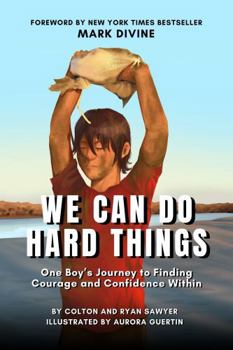 Paperback We Can Do Hard Things: One Boy’s Journey to Finding Courage and Confidence Within Book