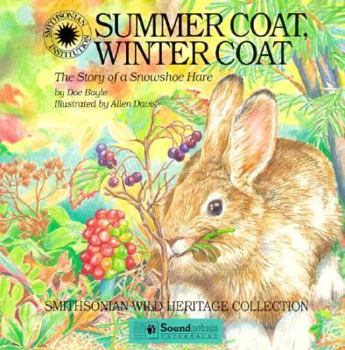 Summer Coat, Winter Coat: The Story of a Snowshoe Hare (Smithsonian Wild Heritage Collection) - Book  of the Smithsonian Wild Heritage Collection