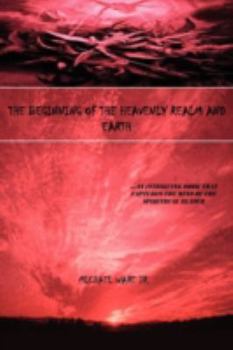 The Beginning of the Heavenly Realm and Earth