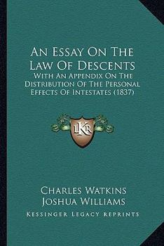 Paperback An Essay On The Law Of Descents: With An Appendix On The Distribution Of The Personal Effects Of Intestates (1837) Book