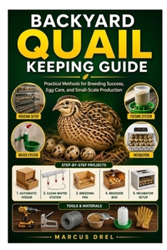 Paperback Backyard Quail Keeping Guide: Practical Methods for Breeding Success, Egg Care, and Small-Scale Production Book