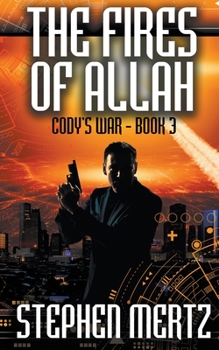 The Fires of Allah - Book #3 of the Cody's War