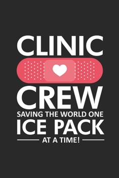 Paperback Clinic Crew Saving The World One Ice Pack At A Time!: Funny Nurse Appreciation Gift, Daily Planner Undated, To Do List Notebook, Patient Care Journal Book