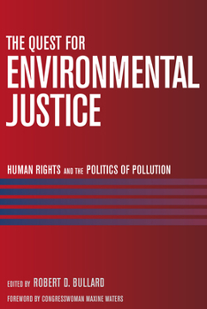 Paperback The Quest for Environmental Justice: Human Rights and the Politics of Pollution Book