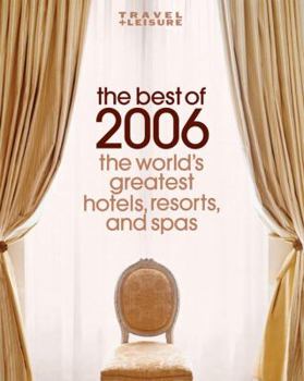 Hardcover The Best of 2006: The World's Greatest Hotels, Resorts, and Spas Book
