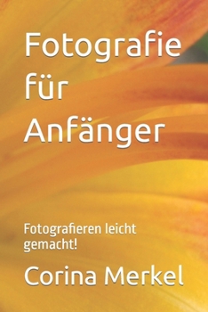 Paperback Fotografie für Anfänger: Fotografieren leicht gemacht! [German] Book