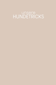 Unsere Hundetricks: Für alle Tricks und Übungen für deinen Hund | Motiv: Nude (German Edition)