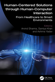 Hardcover Human-Centered Solutions through Human-Computer Interaction: From Healthcare to Smart Environments Book