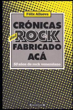 Paperback Crónicas del rock fabricado acá. 50 años de rock venezolano [Spanish] Book