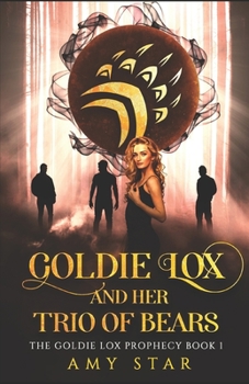 Goldie Lox And Her Trio Of Bears (Goldie Lox Prophecy) - Book #1 of the Goldie Lox Prophecy