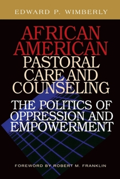 Paperback African American Pastoral Care and Counseling:: The Politics of Oppression and Empowerment Book