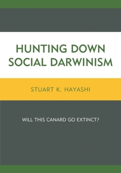 Hardcover Hunting Down Social Darwinism: Will This Canard Go Extinct? Book