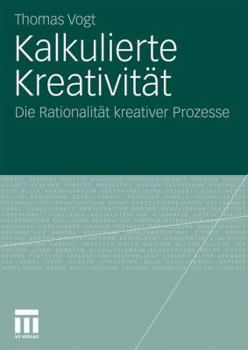 Paperback Kalkulierte Kreativität: Die Rationalität Kreativer Prozesse [German] Book