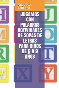 Paperback Jugamos Con Palabras Actividades de Sopas de Letras Para Niños de 6 a 9 Años [Spanish] Book