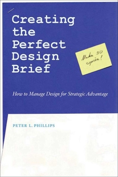 Paperback Creating the Perfect Design Brief: How to Manage Design for Strategic Advantage Book