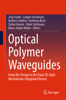 Hardcover Optical Polymer Waveguides: From the Design to the Final 3d-Opto Mechatronic Integrated Device Book