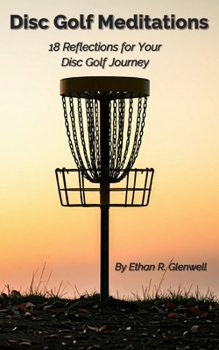 Paperback Disc Golf Meditations: 18 Reflections for Your Disc Golf Journey Book