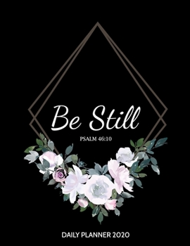 Paperback Daily Planner 2020: Be Still Christian Religious 12 Month Personal Organizer Book with Bible Verses - Daily, Weekly & Monthly Calendar Age Book