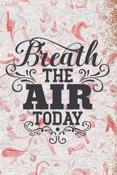 Paperback Breath The Air Today: Special Air Quote Notebook for everyone - abstract background, live every day Book