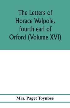 Paperback The letters of Horace Walpole, fourth earl of Orford (Volume XVI) Book