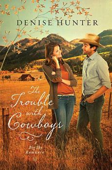 The Trouble with Cowboys - Book #3 of the A Big Sky Romance