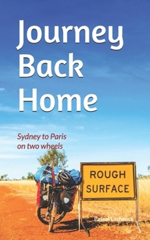 Paperback Journey Back Home: Sydney to Paris on two wheels Book