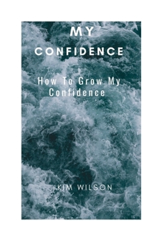 Paperback My Confidence: How To Grow My Confidence Book