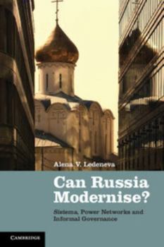 Paperback Can Russia Modernise?: Sistema, Power Networks and Informal Governance Book