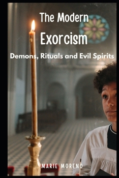 Paperback The Modern Exorcism: Demons, Rituals and Evil Spirits Book