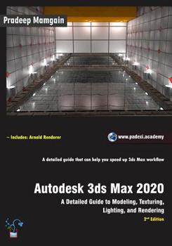 Paperback Autodesk 3ds Max 2020: A Detailed Guide to Modeling, Texturing, Lighting, and Rendering, 2nd Edition Book