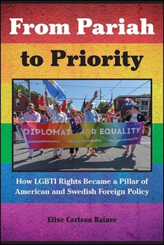 Hardcover From Pariah to Priority: How LGBTI Rights Became a Pillar of American and Swedish Foreign Policy Book