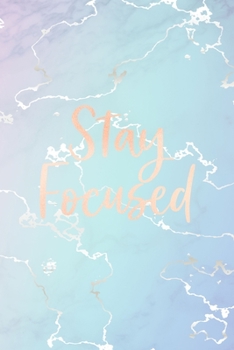 Paperback Stay Focused: Inspirational Quote Bullet Journal, Elegant Blue Marble and Rose Gold - 6 x 9, 120 Dot Grid Pages Book