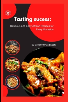 Paperback Tasting sucess: Delicious and Easy African Recipes for Every Occasion Book